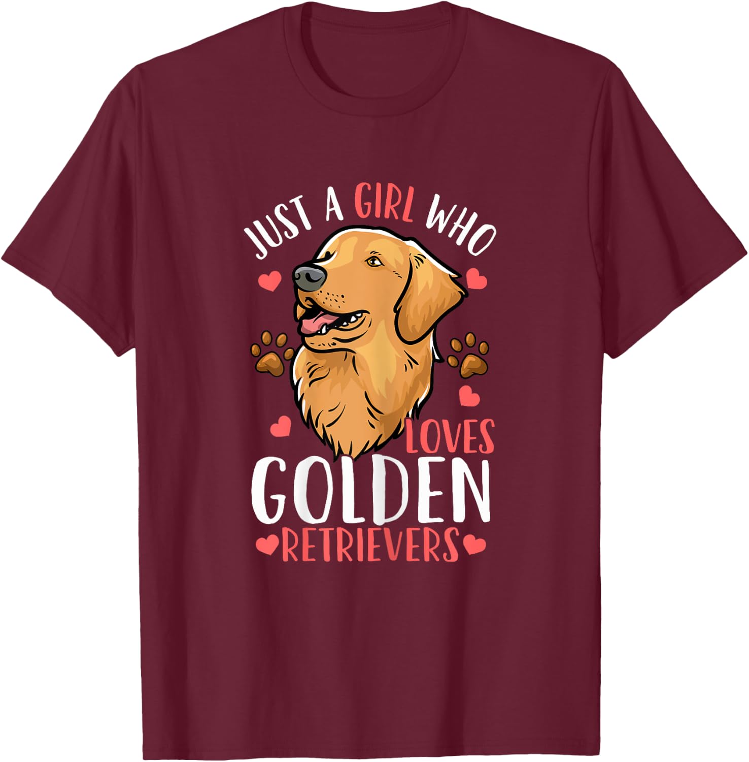 Golden Retriever Just A Girl Who Loves Golden Retrievers T-Shirt - T-Shirt | Maroon