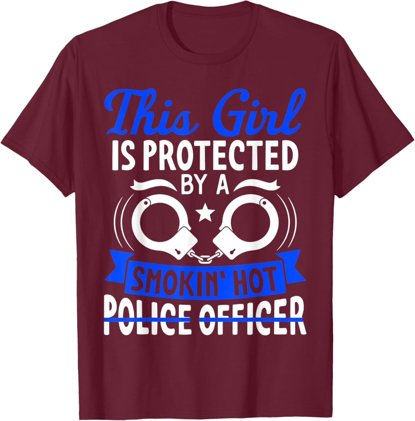 Smokin Hot Police Officer Funny Police Wife Girlfriend Gift T-Shirt - T-Shirt | Maroon