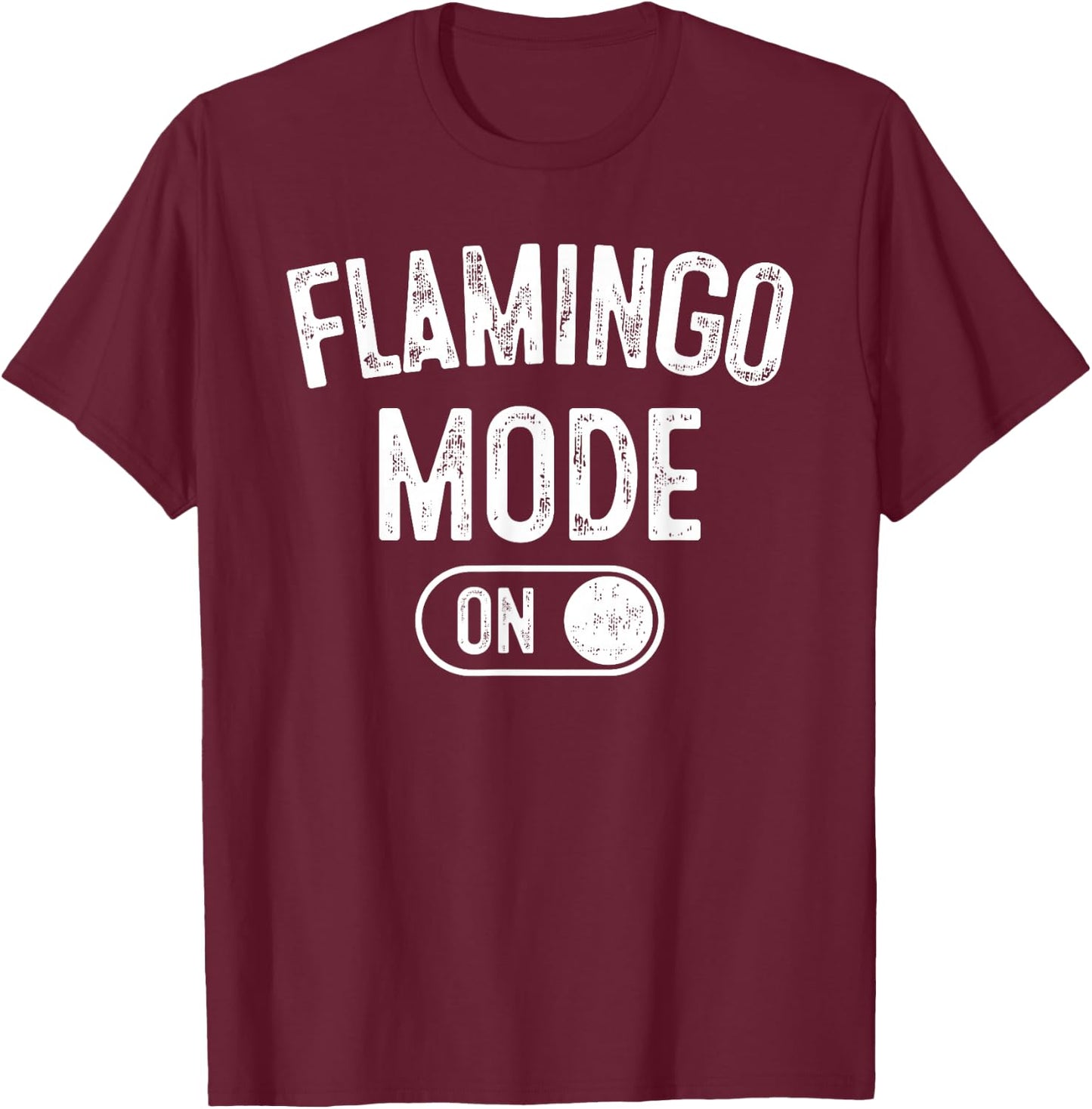 Flamingo Mode On Costume Funny Pink Bird Lover Gif T-Shirt - T-Shirt | Maroon