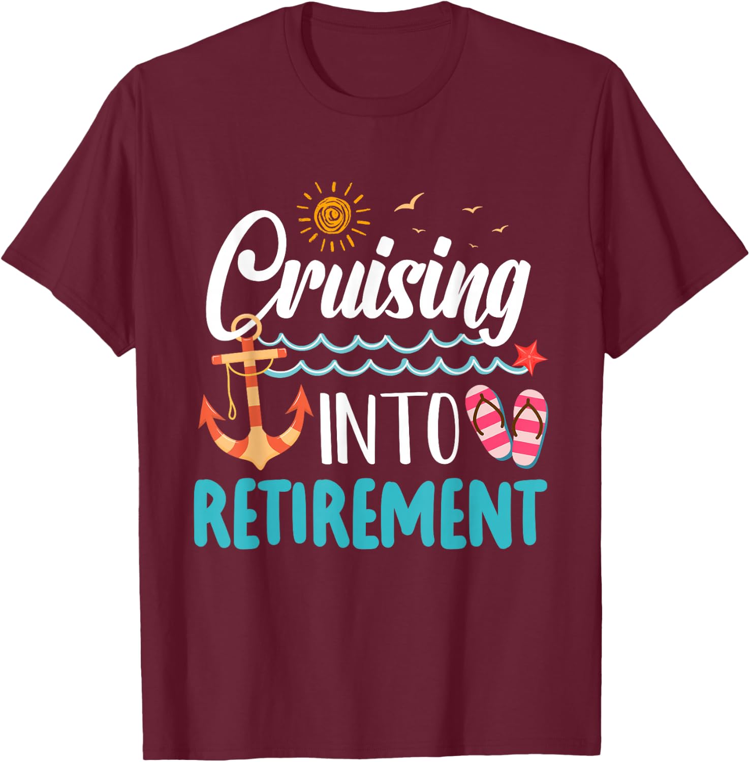 Cruising Into Retirement Men Women Retired Cruise Ship T-Shirt - T-Shirt | Maroon
