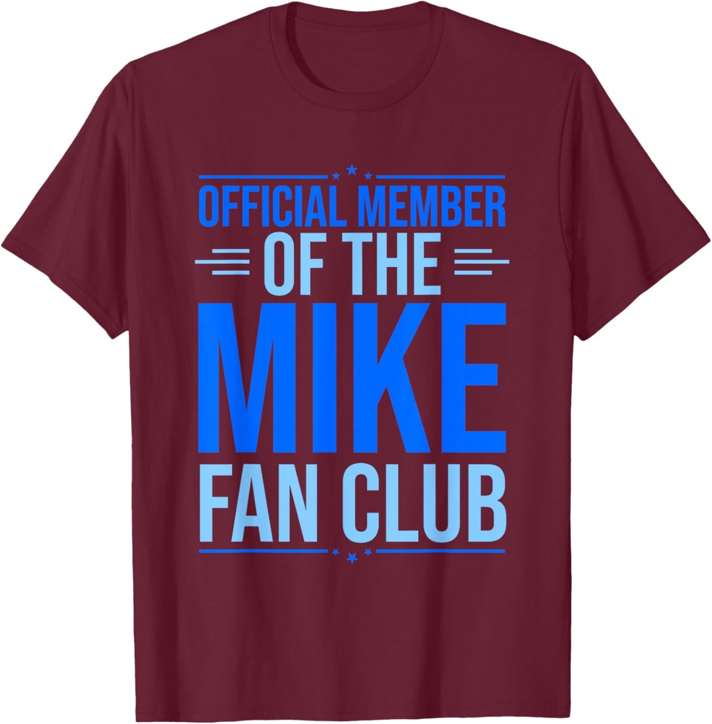 Official Member Of The Mike Fan Club Funny Mike First Name T-Shirt - T-Shirt | Maroon