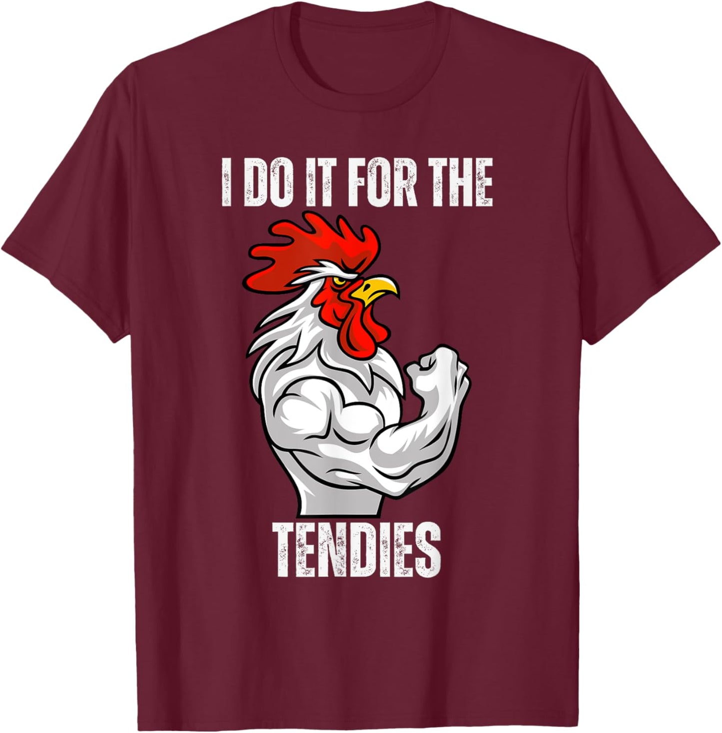 I Do It For The Tendies Funny Chicken Tenders Nugget gym fit T-Shirt - T-Shirt | Maroon