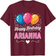Happy Birthday Arianna T-Shirt - T-Shirt | Maroon