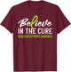 Believe In The Cure Muscular Dystrophy MD Awareness Ribbon T-Shirt - T-Shirt | Maroon