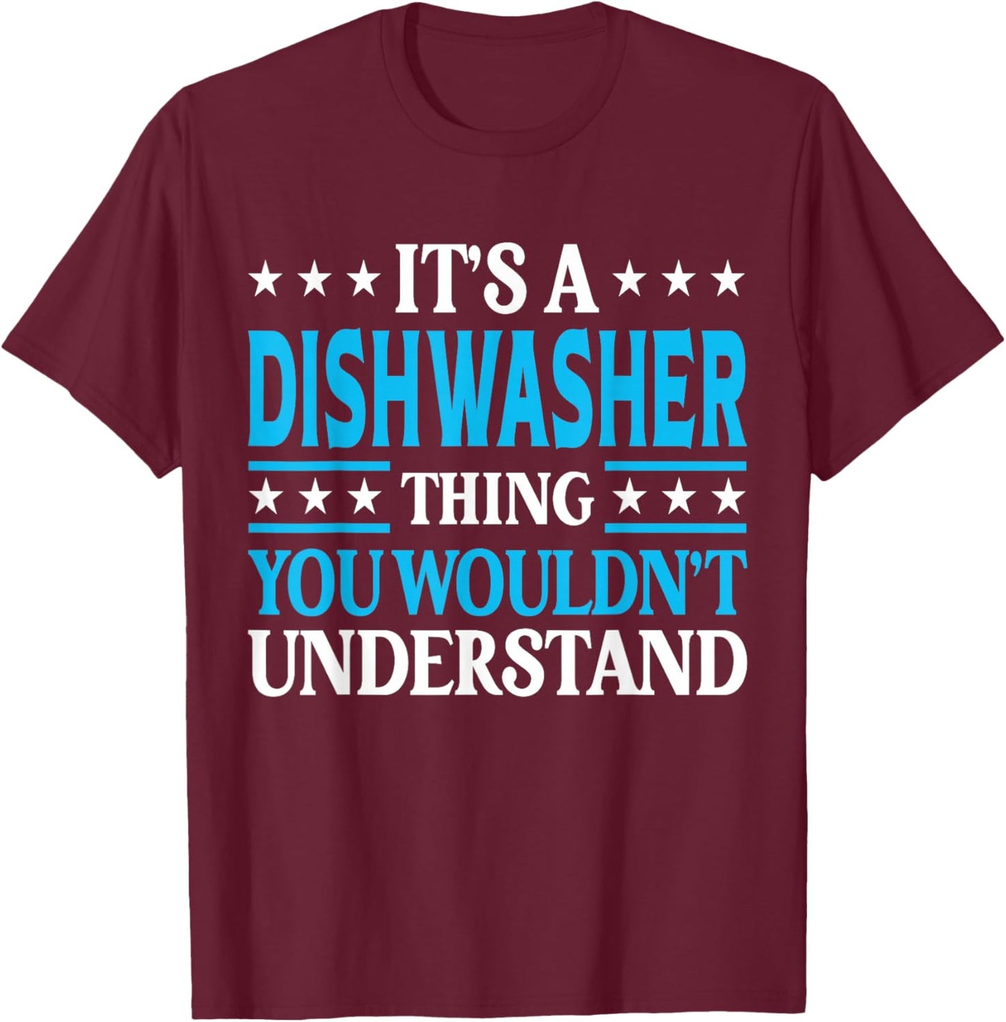 Dishwasher Thing Job Title Employee Funny Worker Dishwasher T-Shirt - T-Shirt | Maroon