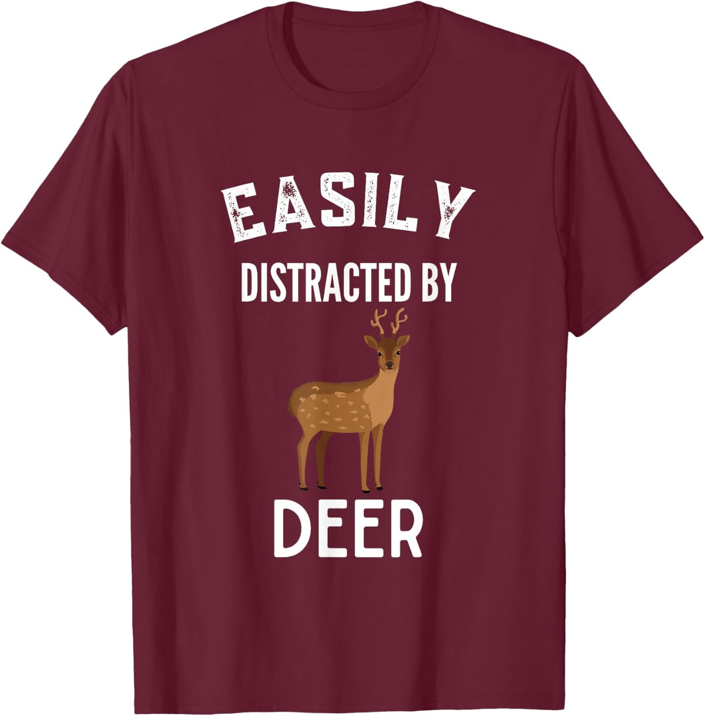 Easily Distracted By Deer Funny Deer Lover T-Shirt - T-Shirt | Maroon