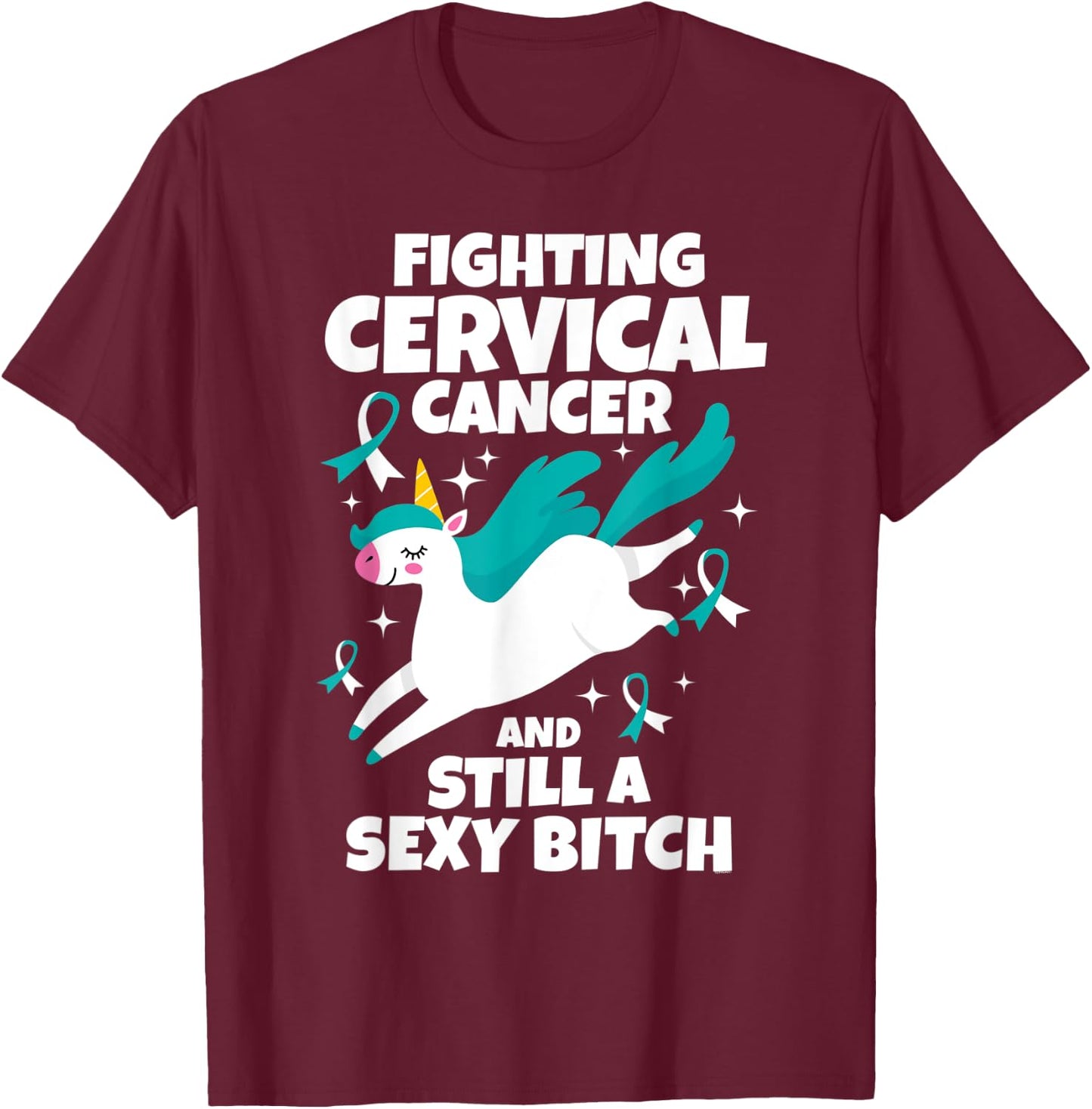 Fighting Cervical Cancer Sexy Bitch Quote Funny Unicorn Gift T-Shirt - T-Shirt | Maroon
