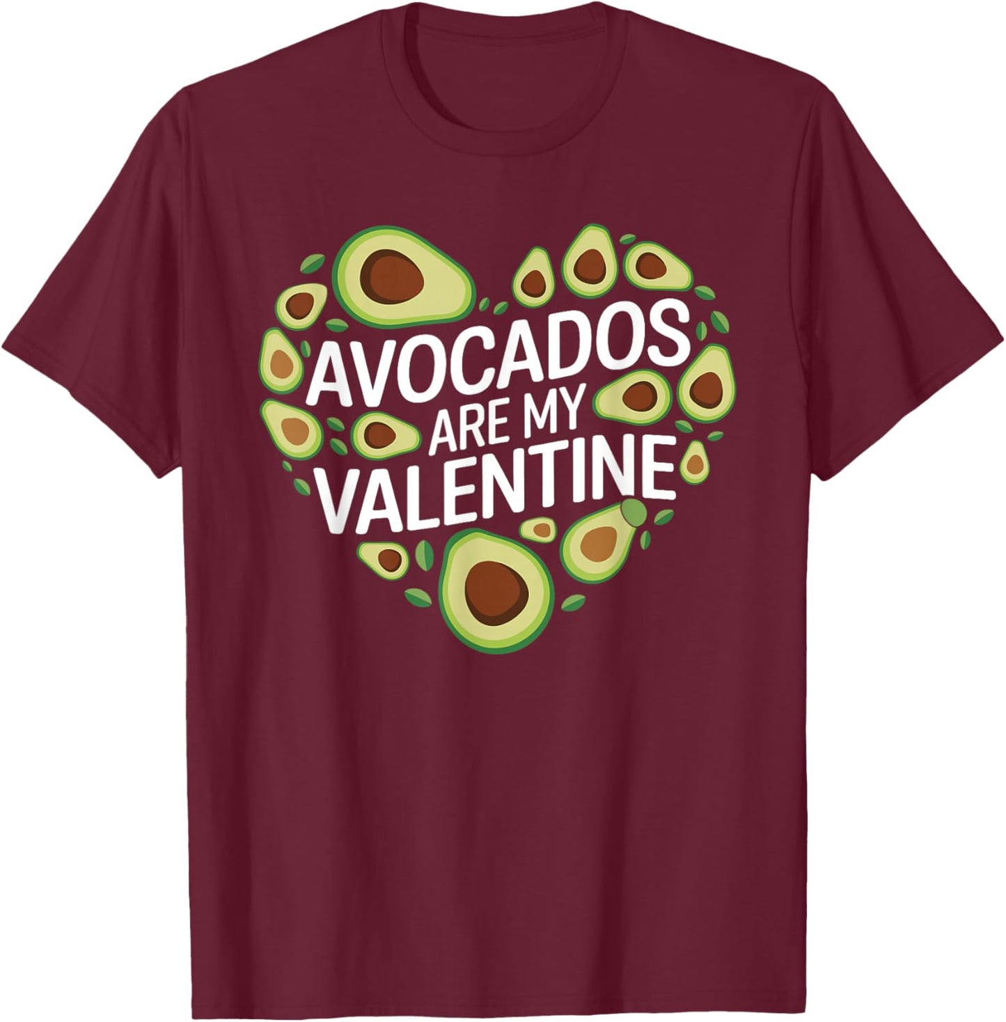 Avocados Are My Valentine Cute Avocado Valentines Day T-Shirt - T-Shirt | Maroon