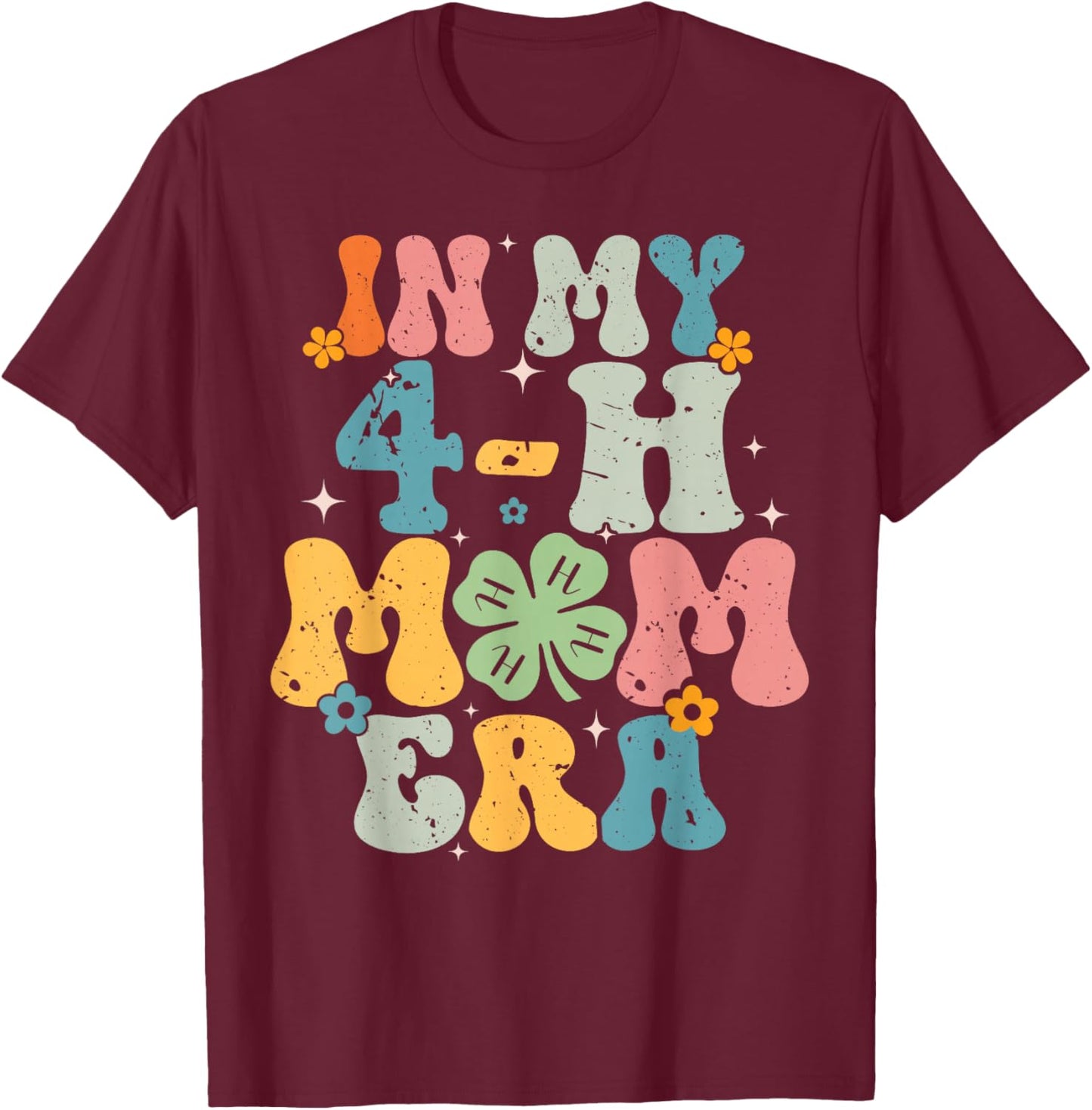 In My 4-H Mom Era For Me T-Shirt - T-Shirt | Maroon