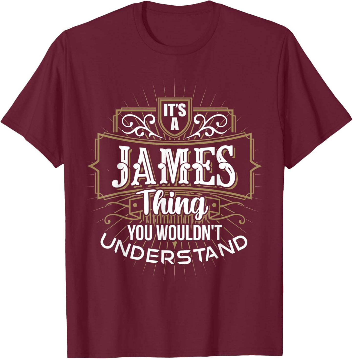 It's a JAMES Thing you wouldn't understand First Name T-Shirt - T-Shirt | Maroon