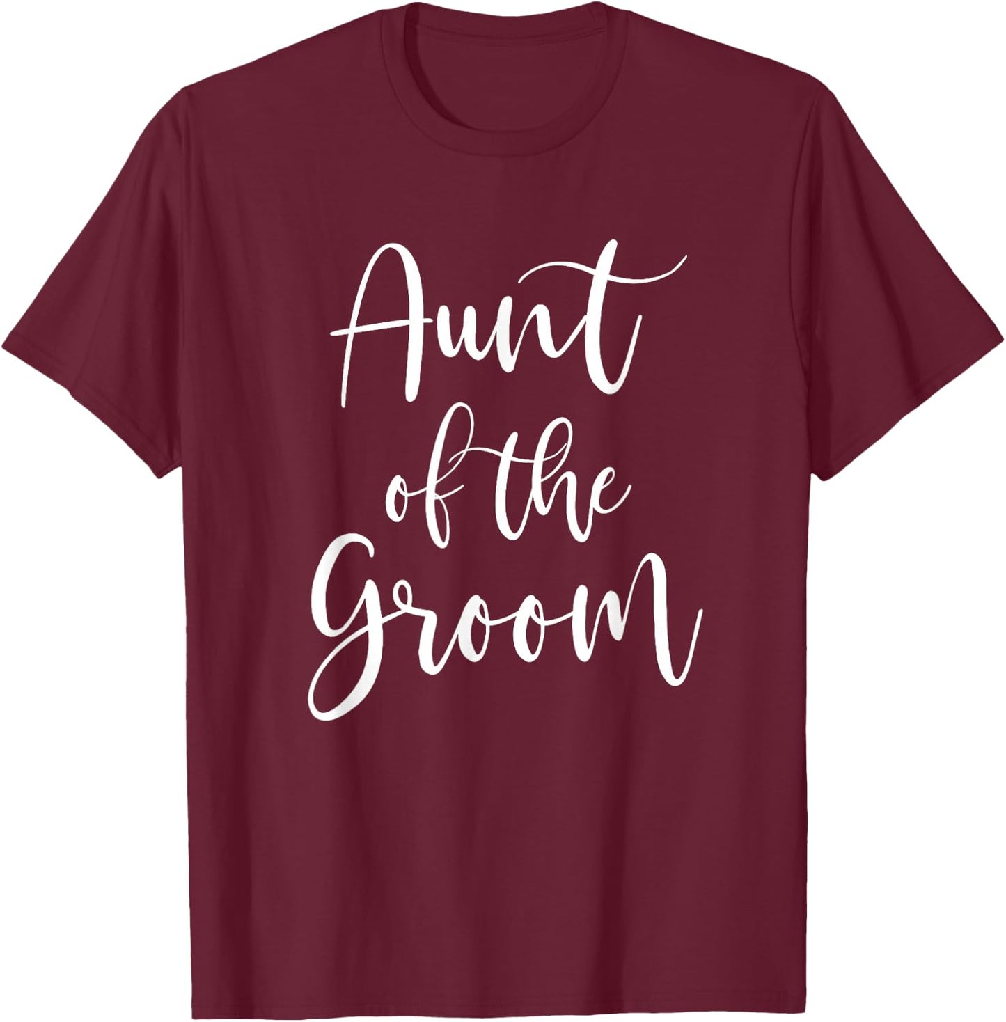 Aunt of the Groom Bridal Party Wedding Day T-Shirt - T-Shirt | Maroon