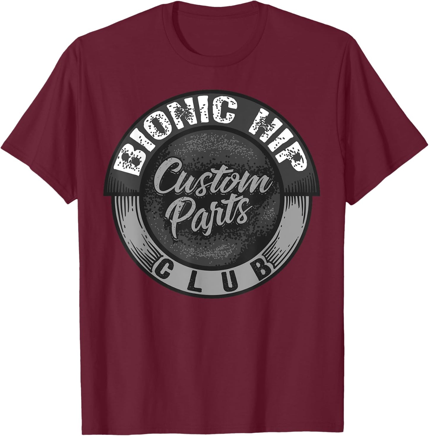 Bonic Hip Custom Parts Club | Cute Orthopaedic Surgery Gift T-Shirt - T-Shirt | Maroon
