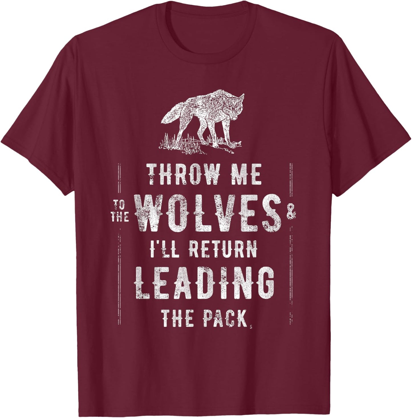 Wolf - Throw Me to the Wolves Leadership Gift T-Shirt - T-Shirt | Maroon
