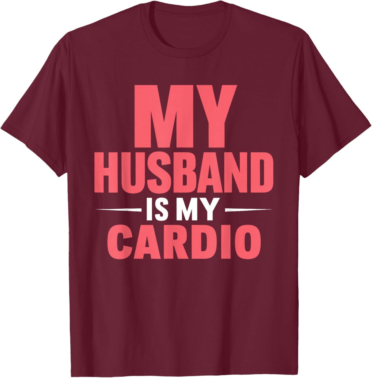 My Husband is my Cardio T-Shirt - T-Shirt | Maroon