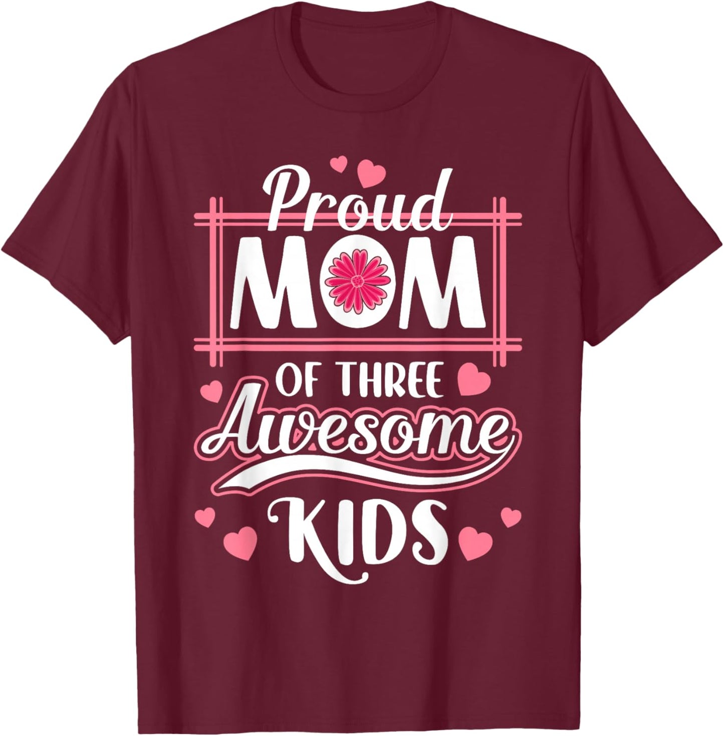 Mama Mother Proud Mom Of three Awesome Kids Mother's Day T-Shirt - T-Shirt | Maroon