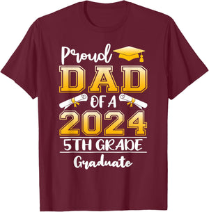 Proud Dad Of A 2024 5th Grade Graduate Graduation T-Shirt - T-Shirt | Maroon