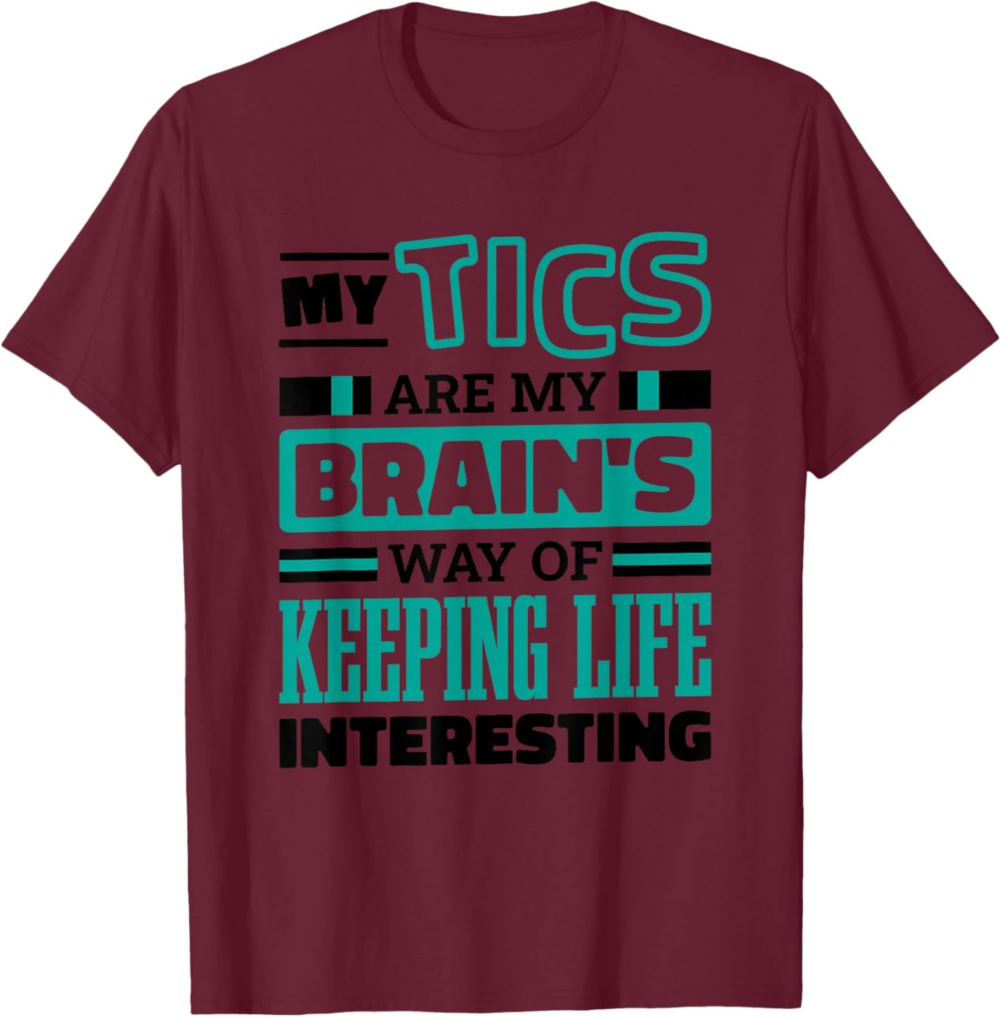 Tourette Syndrome Quote for Tourette Warrior Support T-Shirt - T-Shirt | Maroon