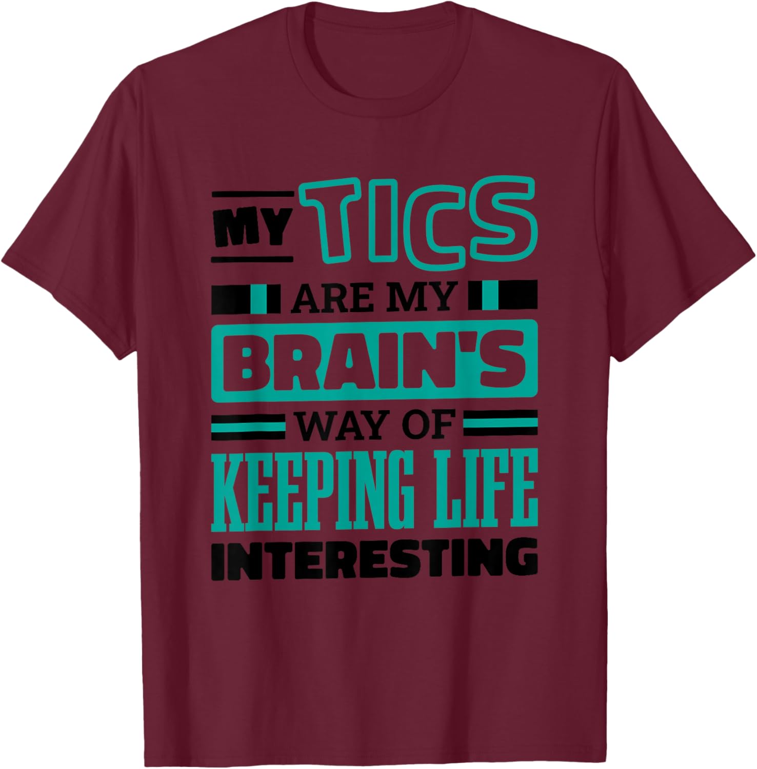 Tourette Syndrome Quote for Tourette Warrior Support T-Shirt - T-Shirt | Maroon