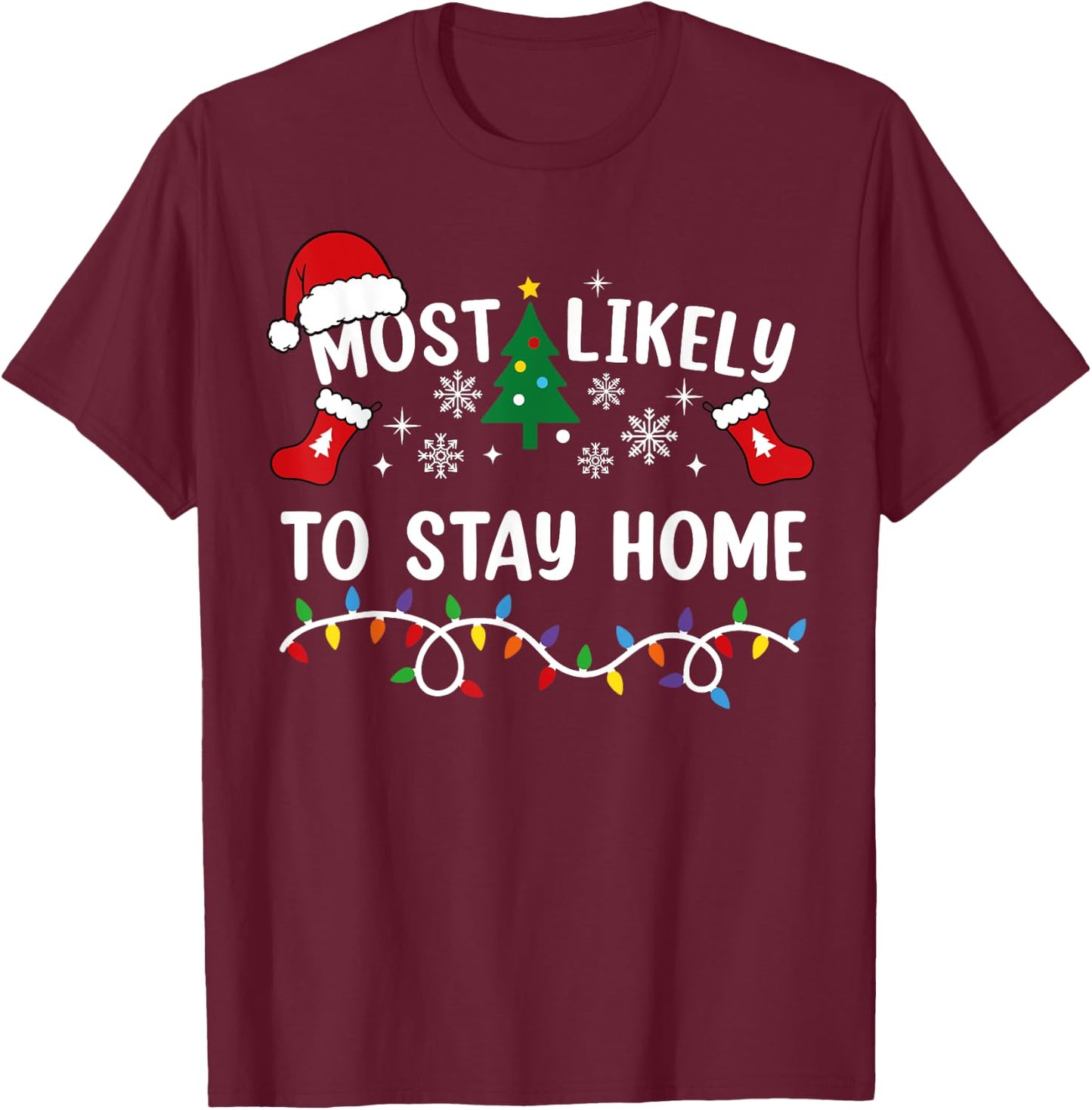 Most Likely To Stay Home Family Matching Christmas T-Shirt - T-Shirt | Maroon