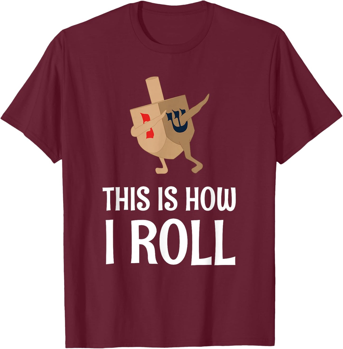 Hanukkah Clothing This Is How I Roll Chanukah T-Shirt - T-Shirt | Maroon