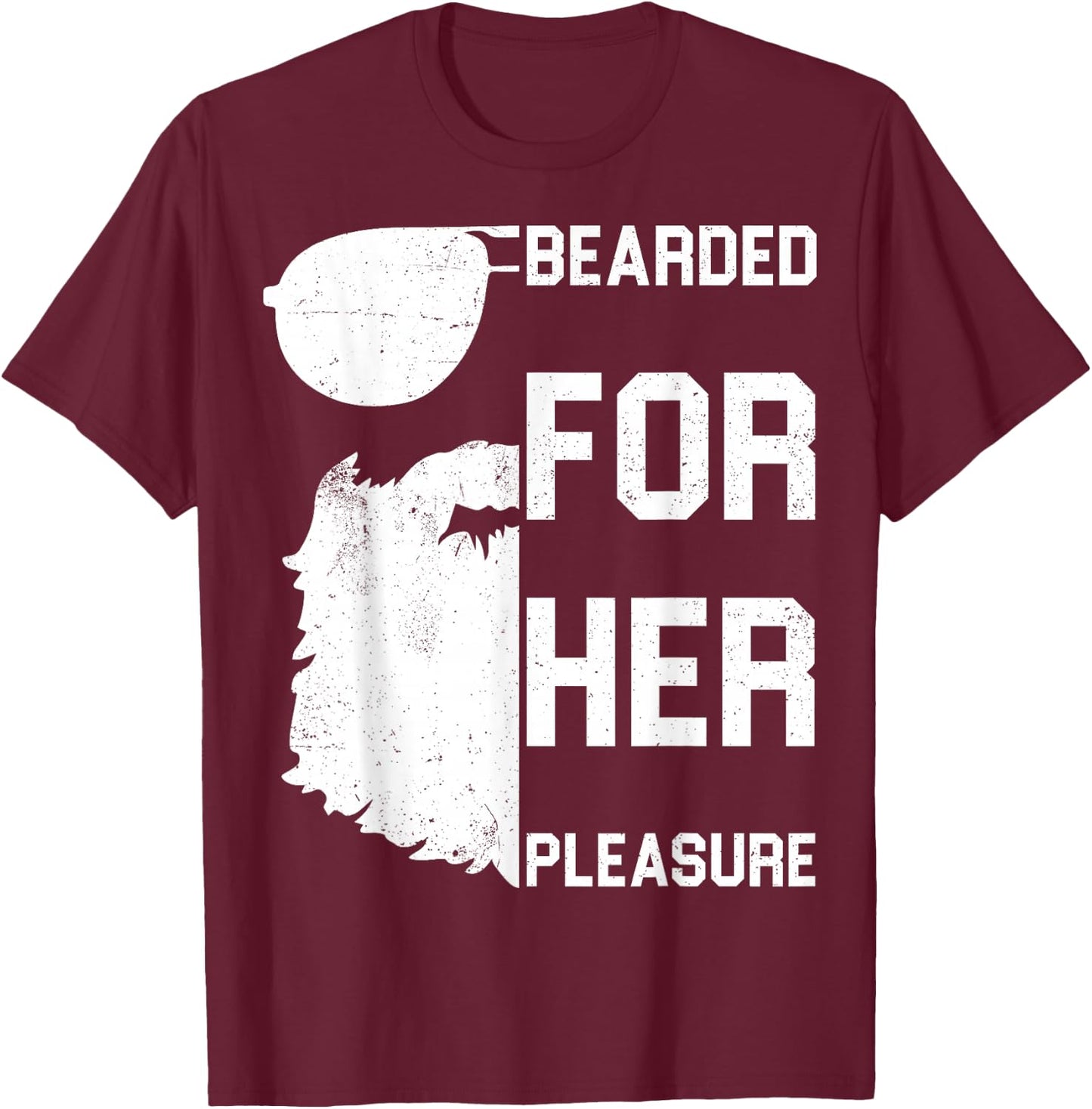 Bearded Pleasure Shirt Great Beard Lovers Gift T-Shirt - T-Shirt | Maroon