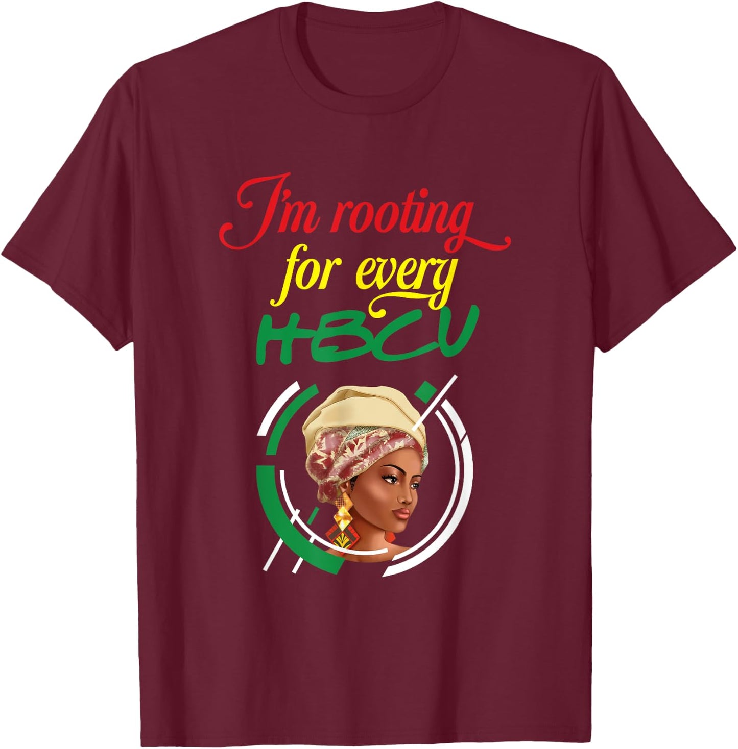 I'm Rooting For Every HBCU | Juneteenth | Black History T-Shirt - T-Shirt | Maroon