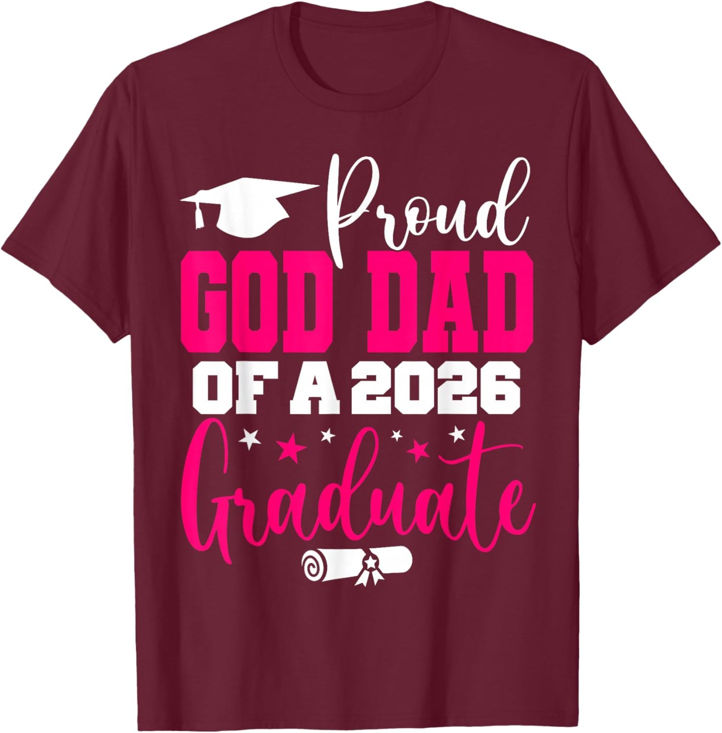 Senior 2026 Proud God-Dad of A Class of 2026 Graduate T-Shirt - T-Shirt | Maroon