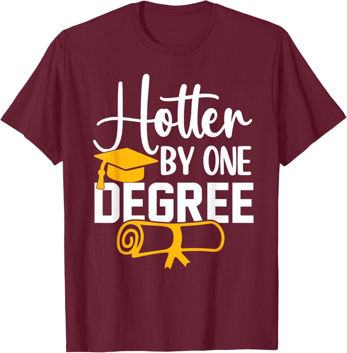 Hotter By One Degree Funny Graduation 2026 T-Shirt - T-Shirt | Maroon
