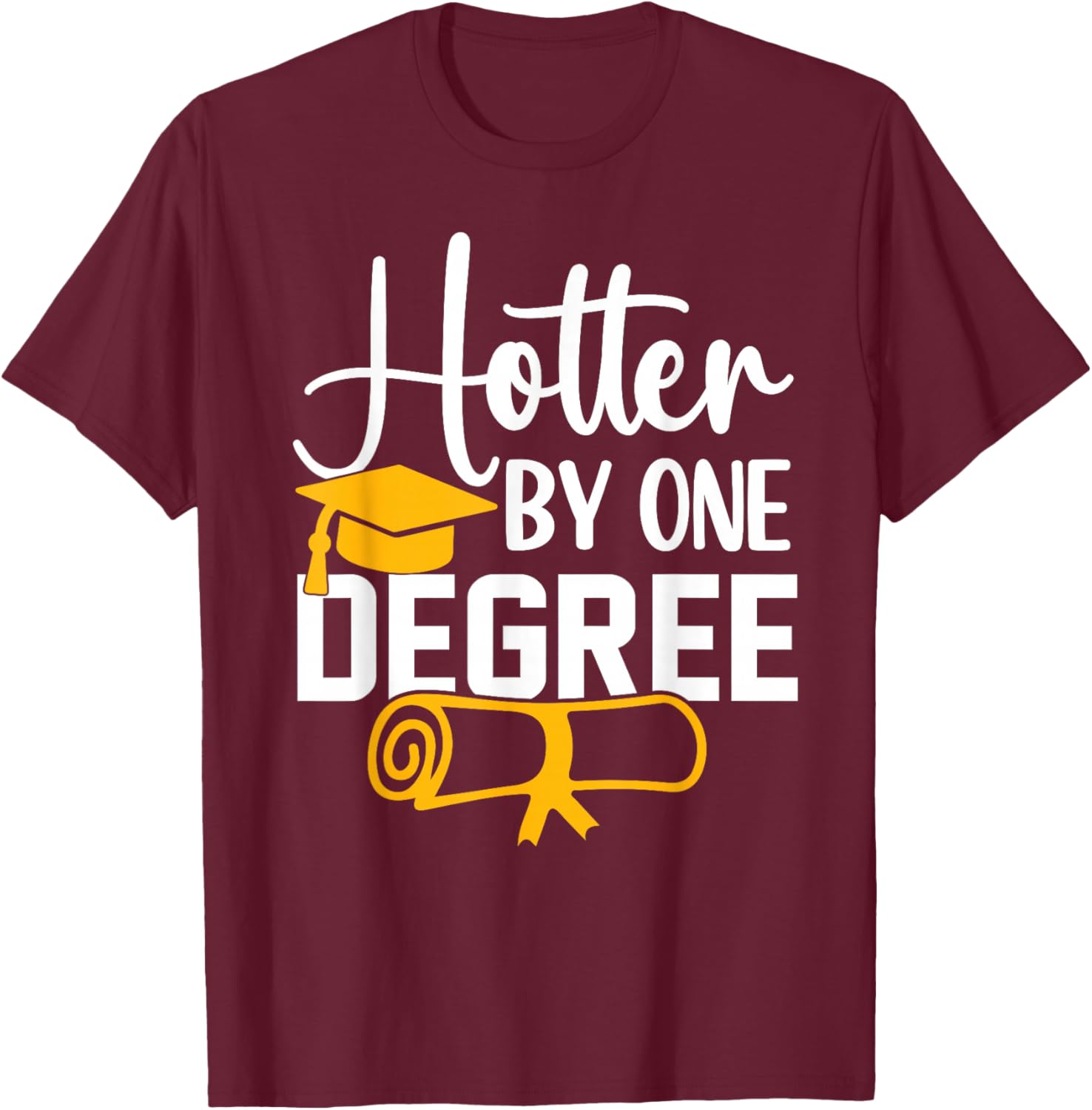 Hotter By One Degree Funny Graduation 2026 T-Shirt - T-Shirt | Maroon