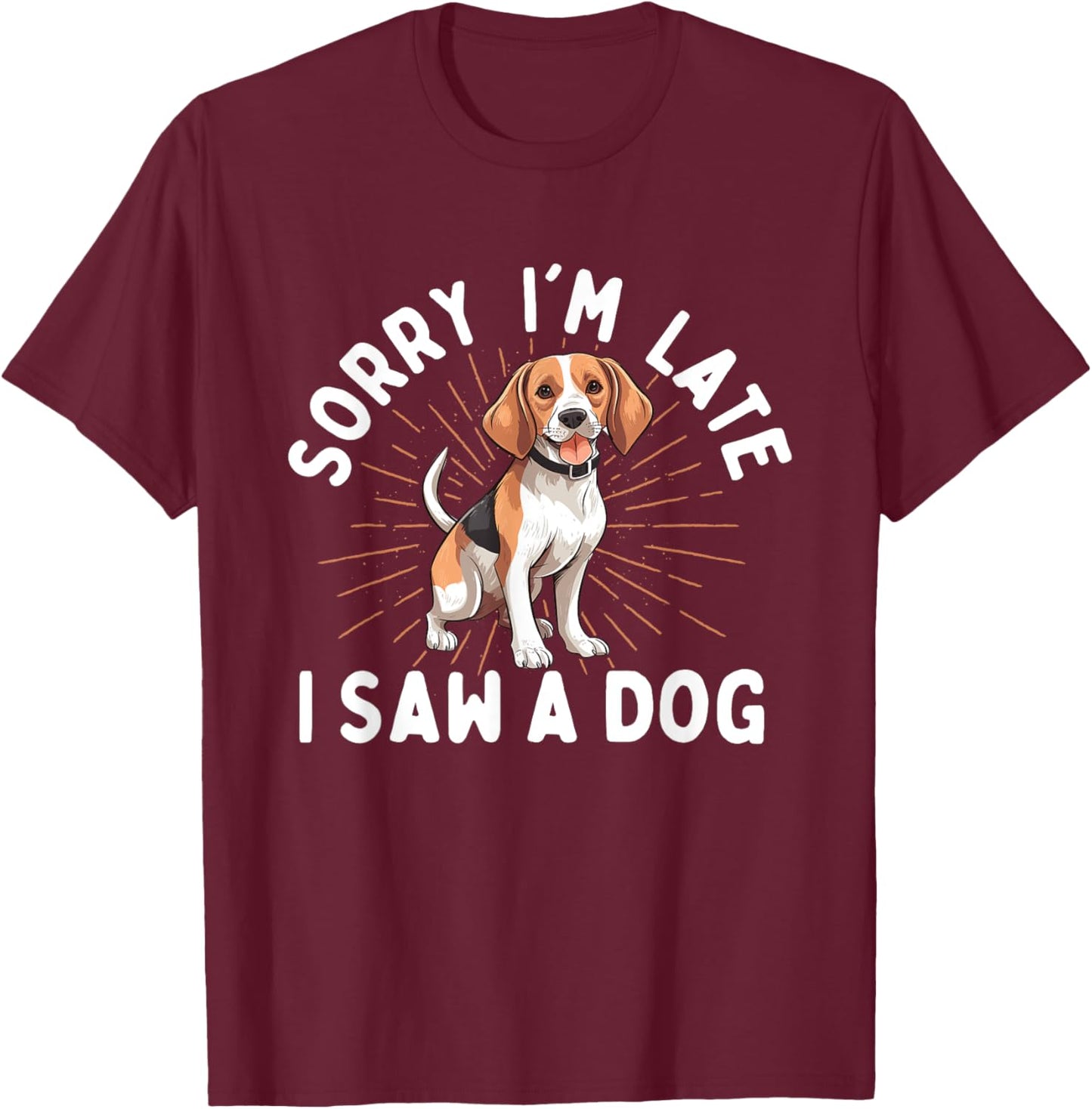 Sorry I'm Late I Saw A Dog - Animal Rescue & Adoption Women Girls Kids T-Shirt - T-Shirt | Maroon