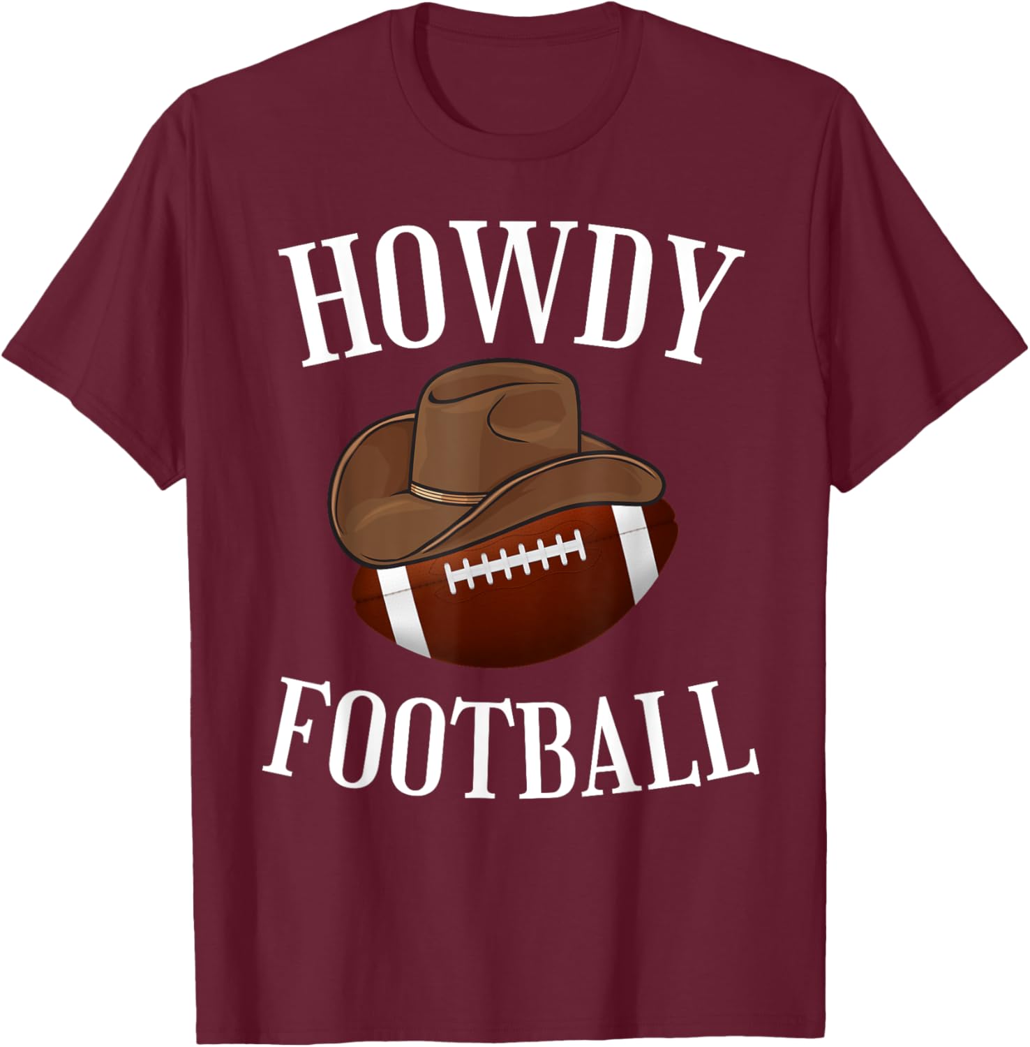 Howdy Football Cowboy Cowgirl Western Football Lover T-Shirt - T-Shirt | Maroon