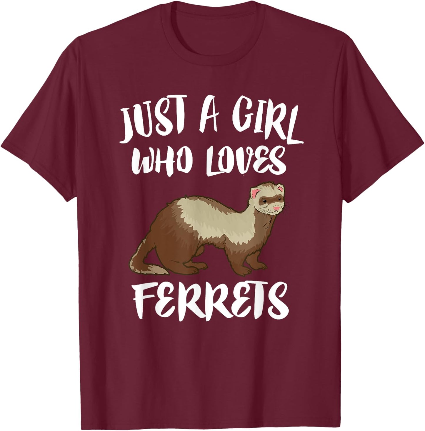 Just A Girl Who Loves Ferrets Ferret Lover Gift T-Shirt - T-Shirt | Maroon