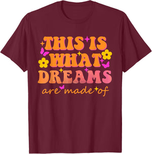 This Is What Dreams Are Made Of Them Quote T-Shirt - T-Shirt | Maroon