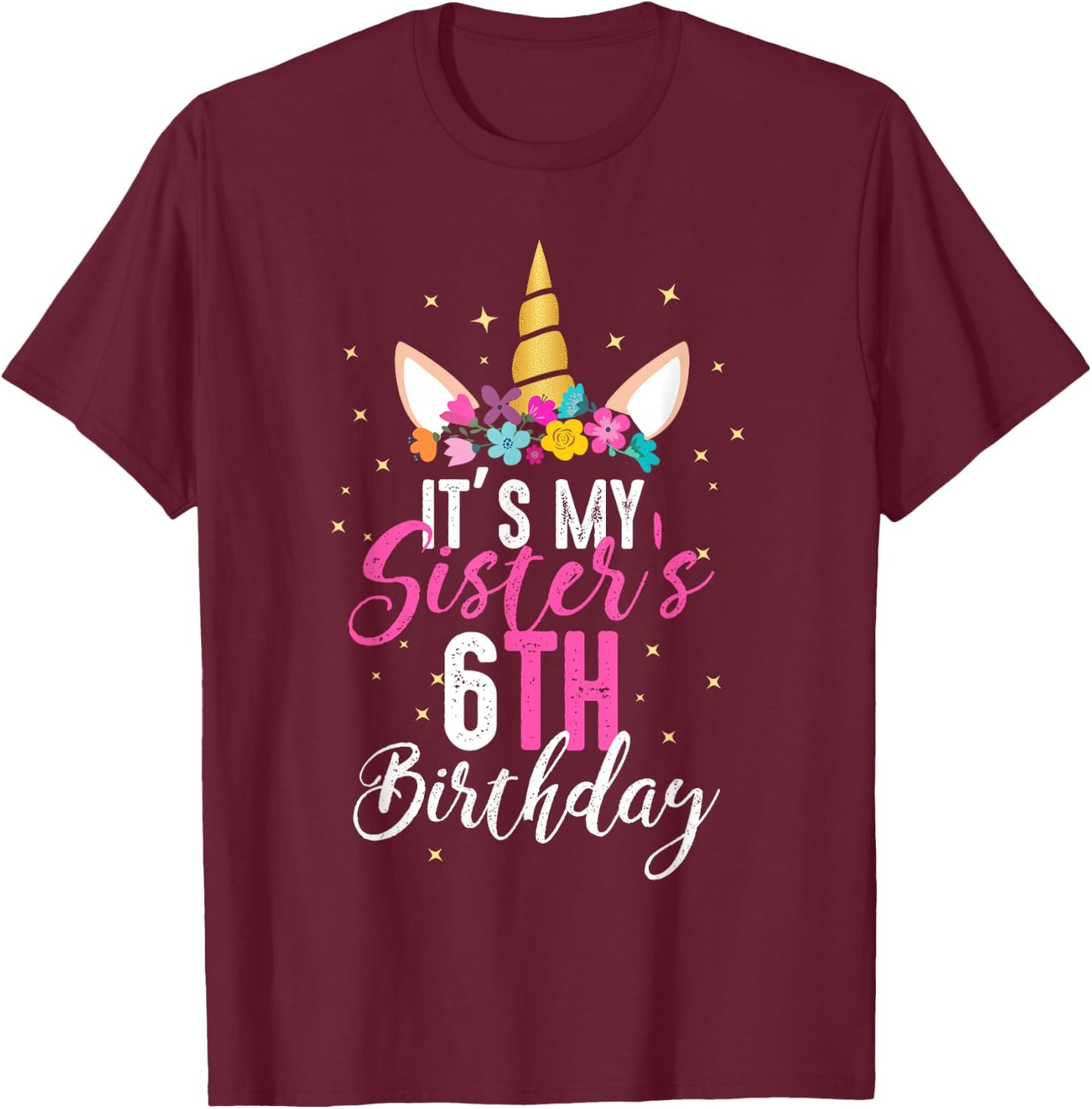 Its My Sisters 6th Birthay Sibling Gift Unicorn Birthday T-Shirt - T-Shirt | Maroon