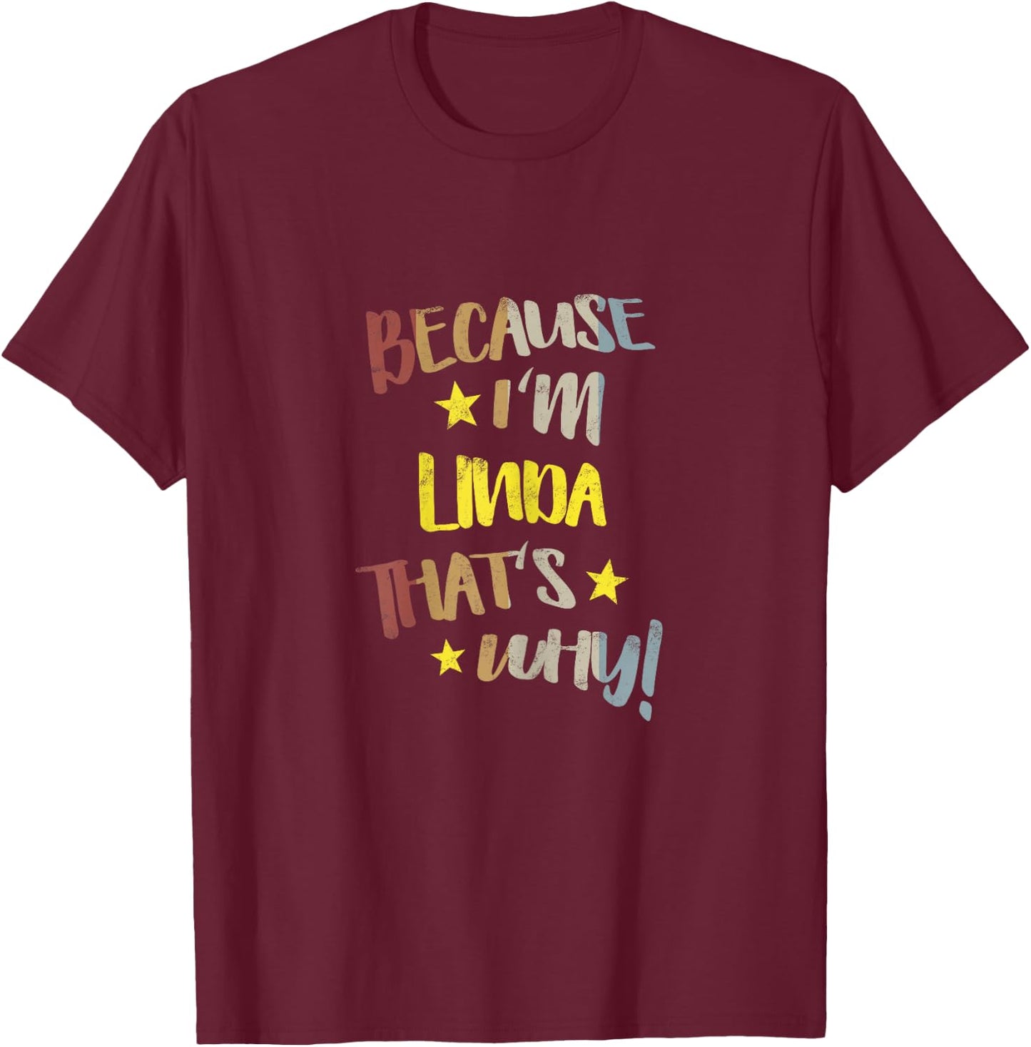 Because I'm Linda That's Why Retro Vintage Name Gift T-Shirt - T-Shirt | Maroon