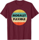 Morally Flexible T-Shirt - T-Shirt | Maroon
