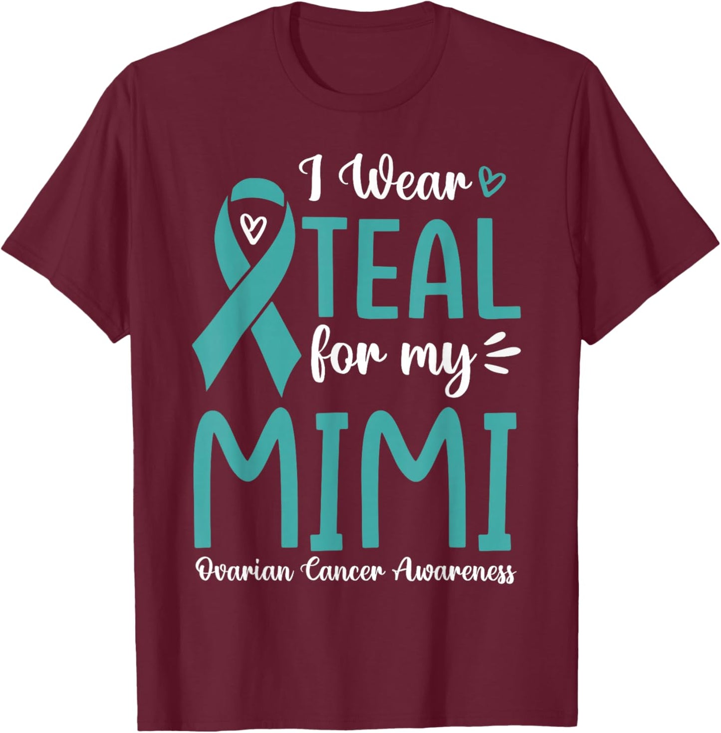 I Wear Teal For My Mimi Ovarian Cancer Awareness Family T-Shirt - T-Shirt | Maroon
