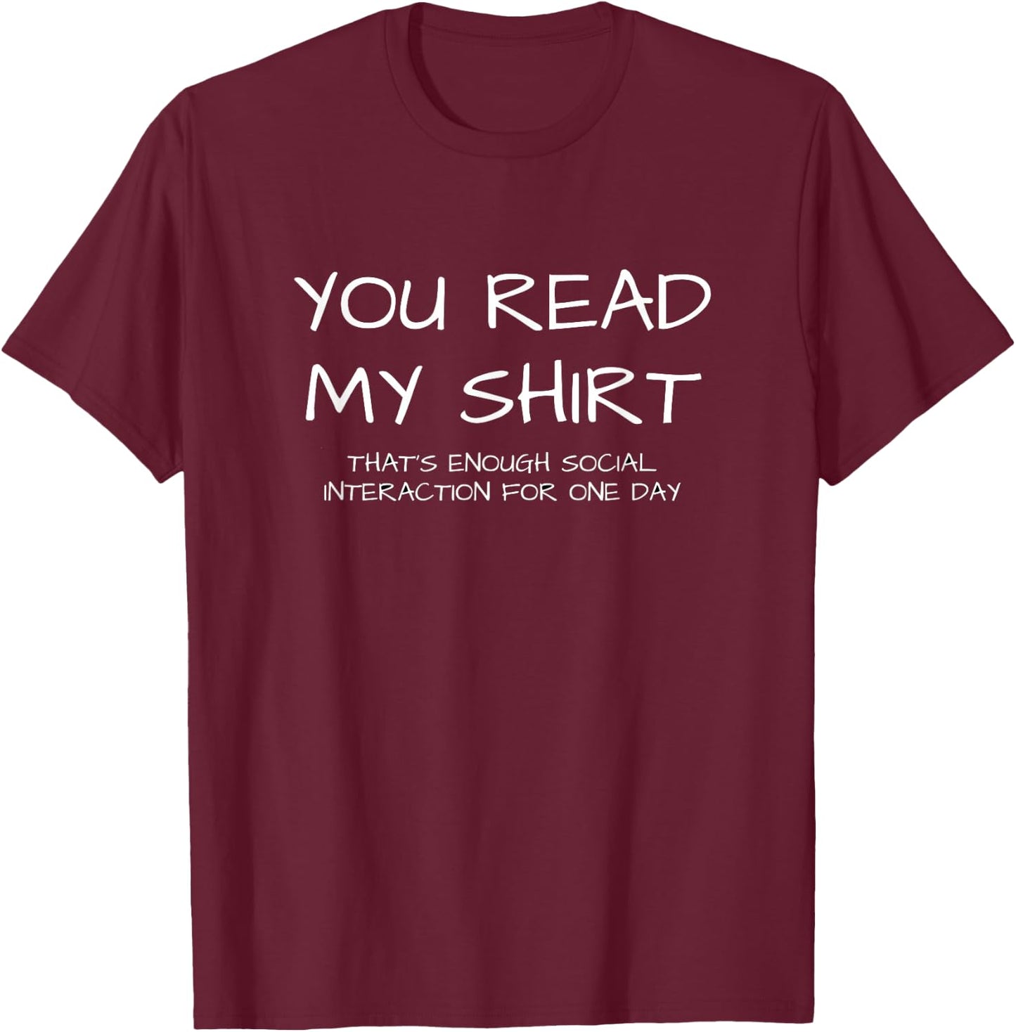 You Read My That's Enough Social Interaction - Humour T-Shirt - T-Shirt | Maroon