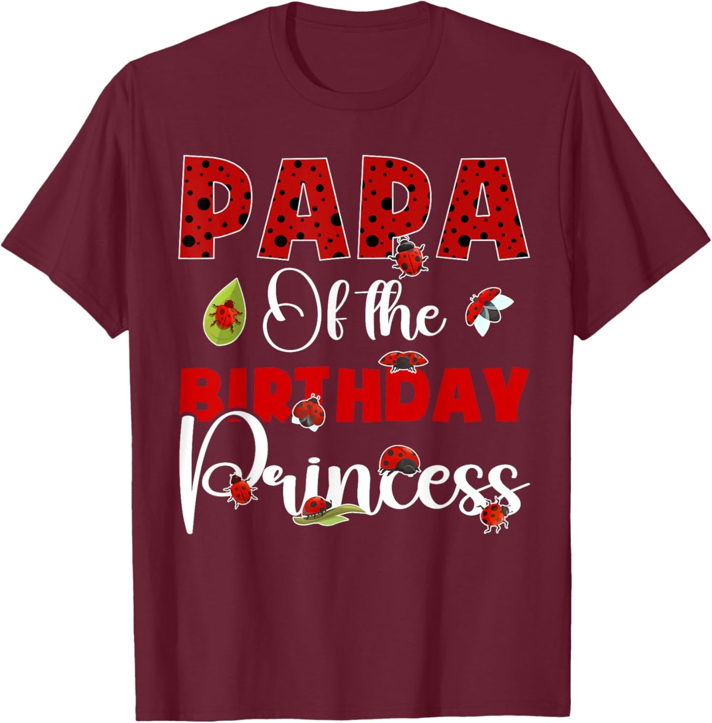 Papa Of The Birthday Ladybug Princess Bday Party T-Shirt - T-Shirt | Maroon