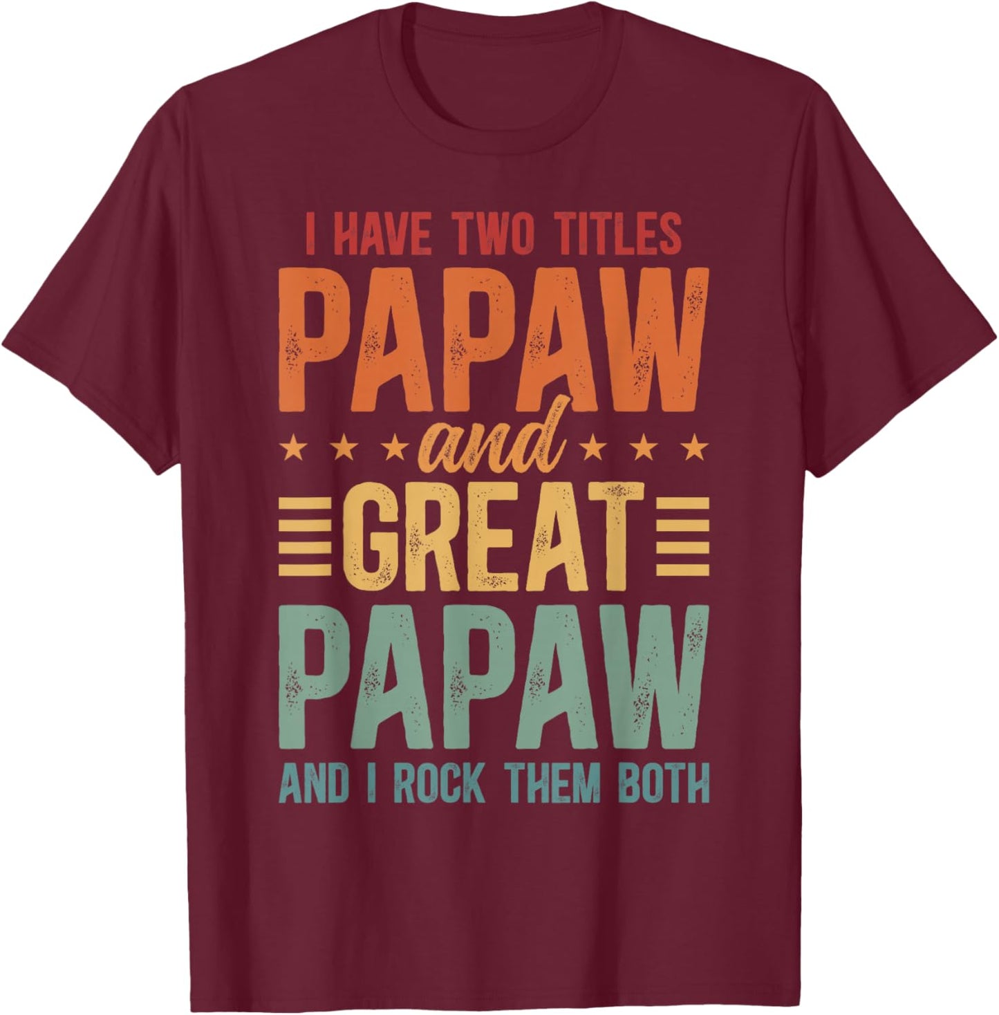 Papaw And Great Papaw Proud Great Papaw T-Shirt - T-Shirt | Maroon