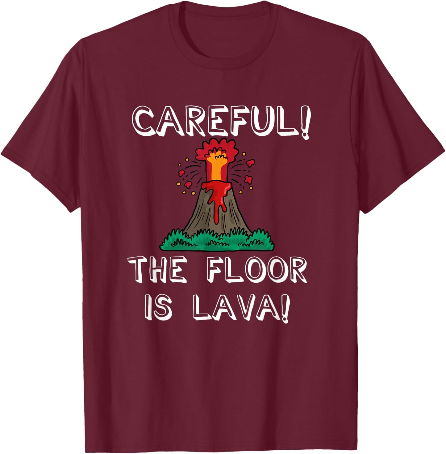 Careful the Floor is Lava Funny Cute Kids Youth Adult T-Shirt - T-Shirt | Maroon