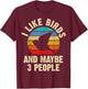I like Birds and maybe 3 people funny vintage theme gift T-Shirt - T-Shirt | Maroon