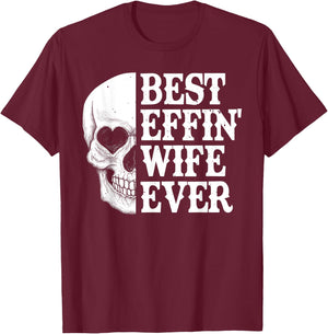 Best Effin Wife Ever Skull T-Shirt - T-Shirt | Maroon