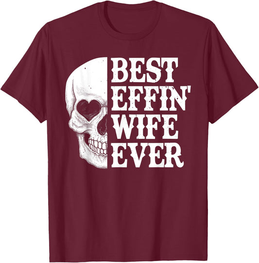 Best Effin Wife Ever Skull T-Shirt - T-Shirt | Maroon