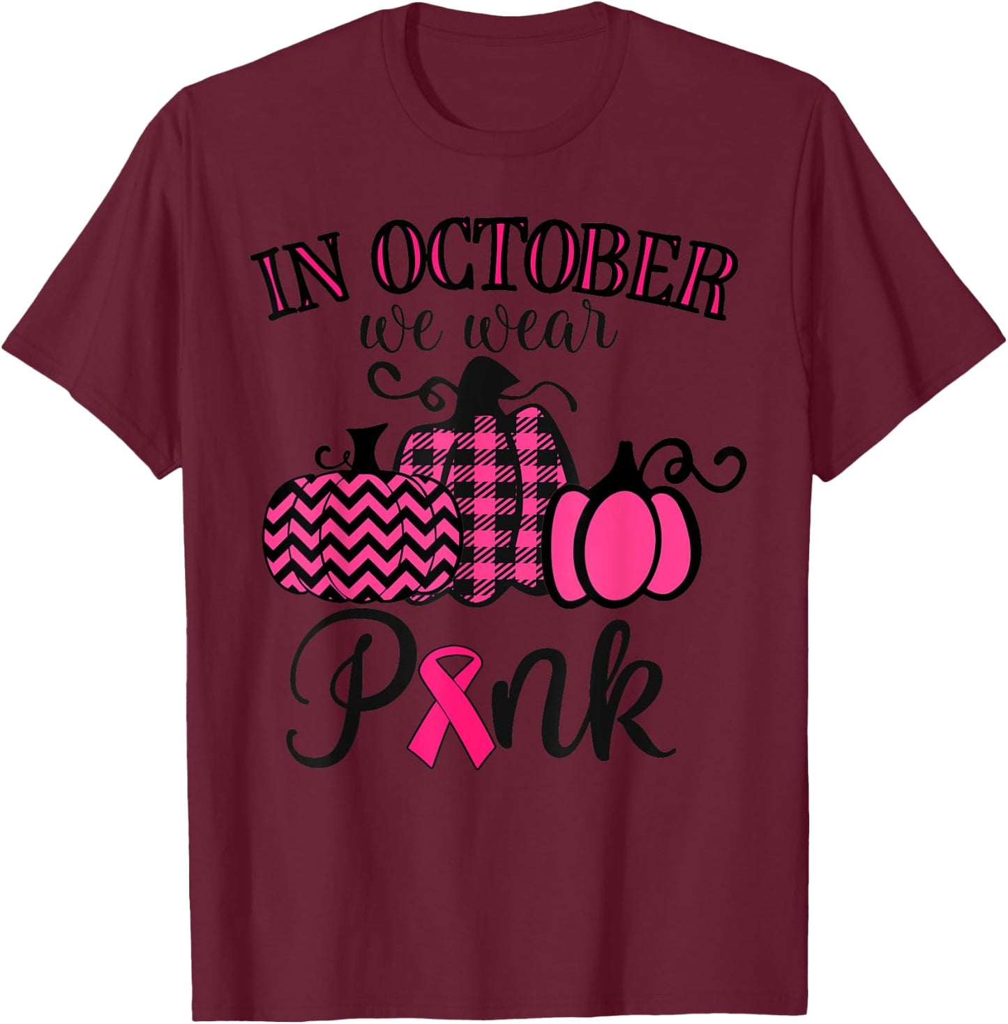 In October We Wear Pink Thanksgiving Breast Cancer Awareness T-Shirt - T-Shirt | Maroon