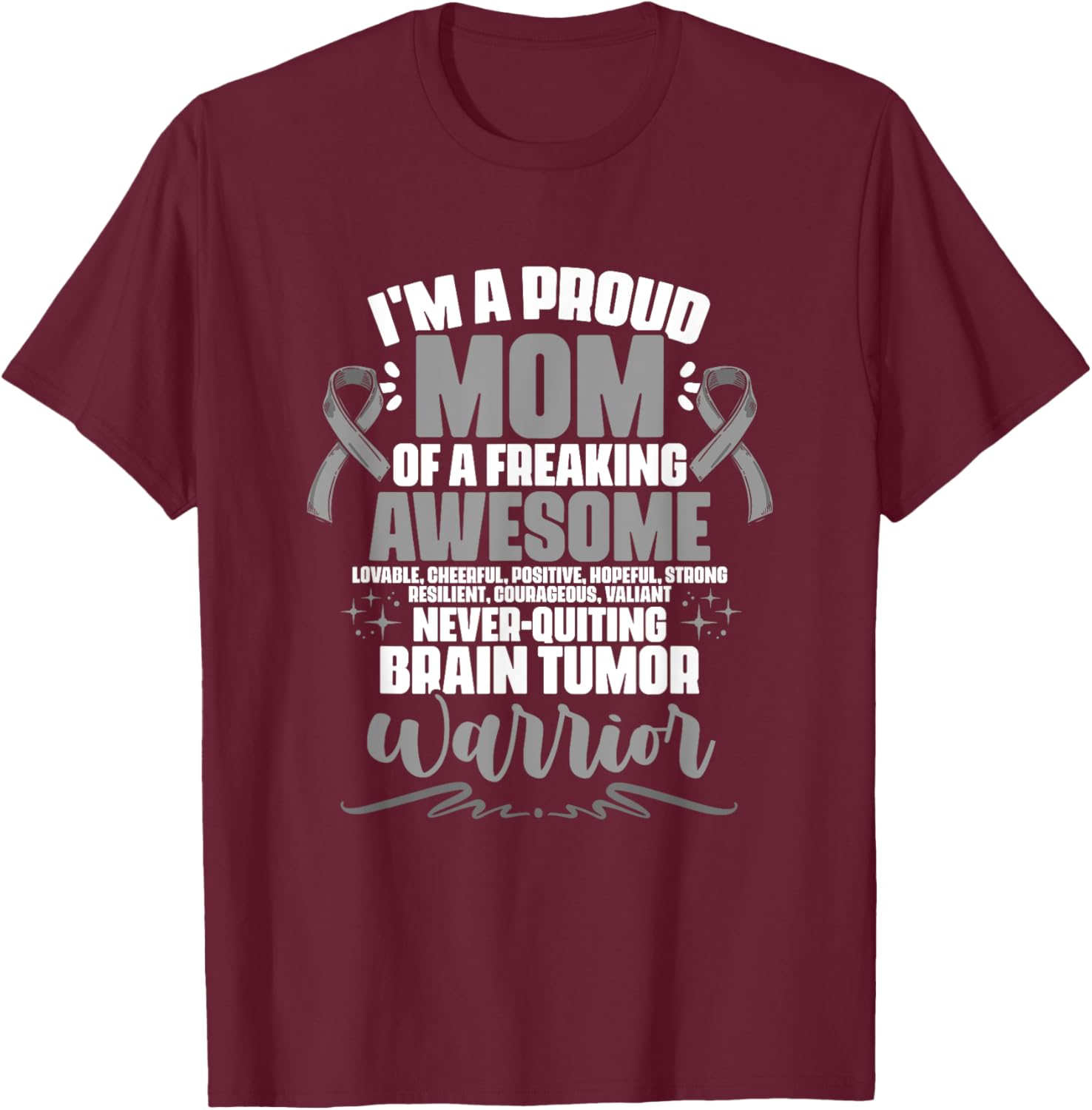 I'm A Proud Mom Of Brain Tumor Warrior Brain Tumor Survivor T-Shirt - T-Shirt | Maroon