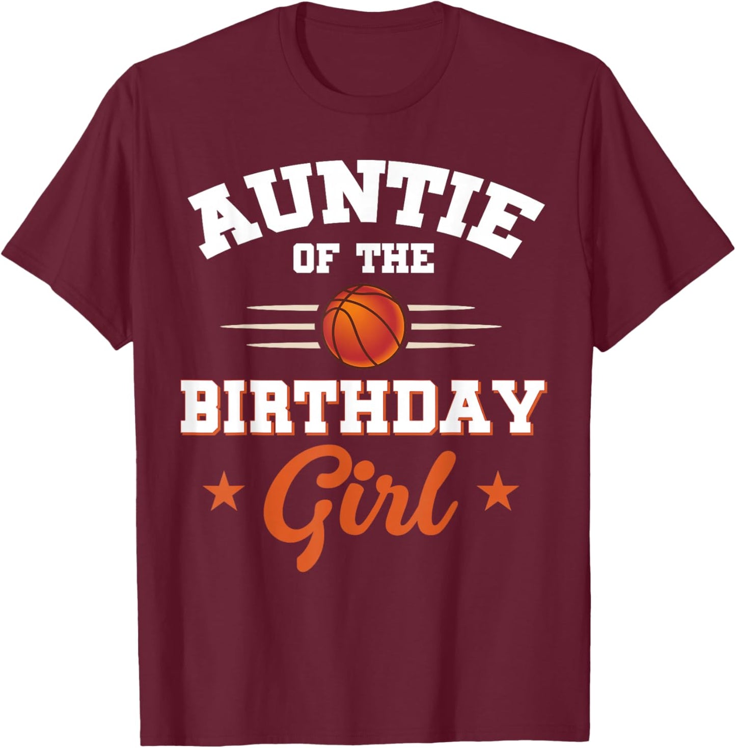 Auntie Of The Birthday Girl Basketball Sport Lovers T-Shirt - T-Shirt | Maroon