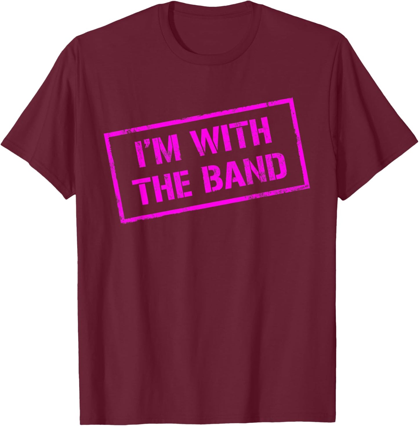 I'M WITH THE BAND - Rock Concert - Music Band - Pink Design T-Shirt - T-Shirt | Maroon