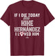I Loved Him Kike Hernandez T-Shirt - T-Shirt | Maroon