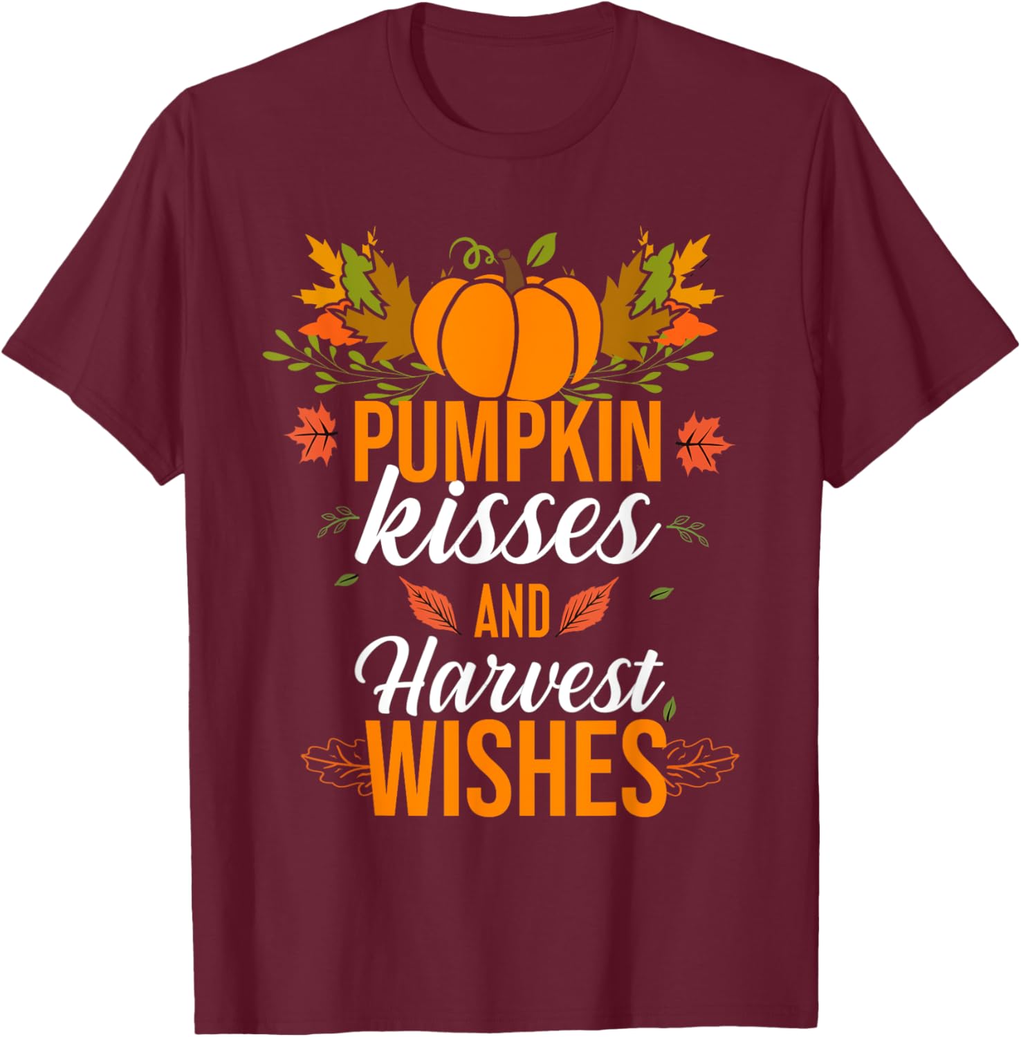 Fun Pumpkin Kisses and Harvest Wishes Fall Lovers pumpkin T-Shirt - T-Shirt | Maroon